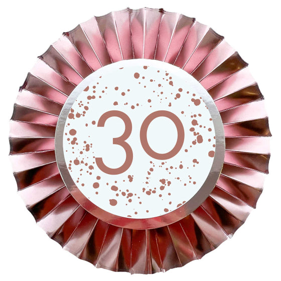 ROSE GOLD BIRTHDAY ROSETTE BADGE - 30TH