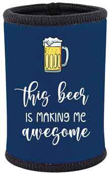 STUBBY HOLDER - THIS BEER IS MAKING ME AWESOME