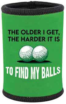 STUBBY HOLDER - THE OLDER I GET THE HARDER IT IS TO FIND MY BALLS