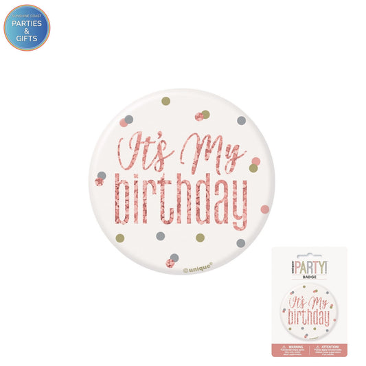 GLITZ ROSE GOLD 7.6CM BIRTHDAY BADGE - IT'S MY BIRTHDAY