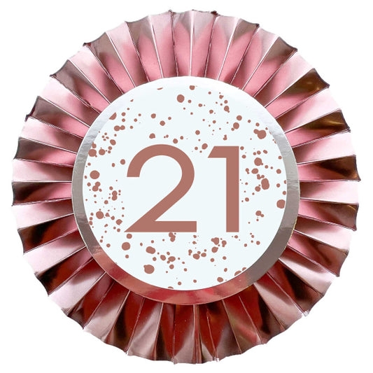 ROSE GOLD BIRTHDAY ROSETTE BADGE - 21ST