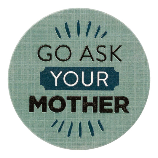 SPLOSH CERAMIC COASTER - GO ASK YOUR MOTHER