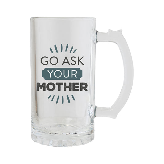 SPLOSH BEER GLASS - GO ASK YOUR MOTHER